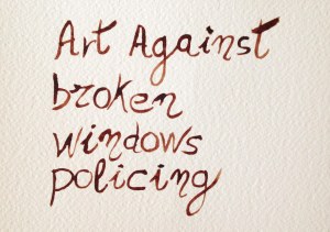 Art Against Broken Window Policing_janaleo